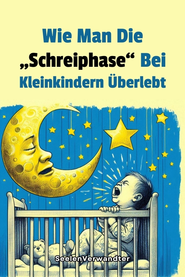 Wie Man Die „Schreiphase“ Bei Kleinkindern Überlebt