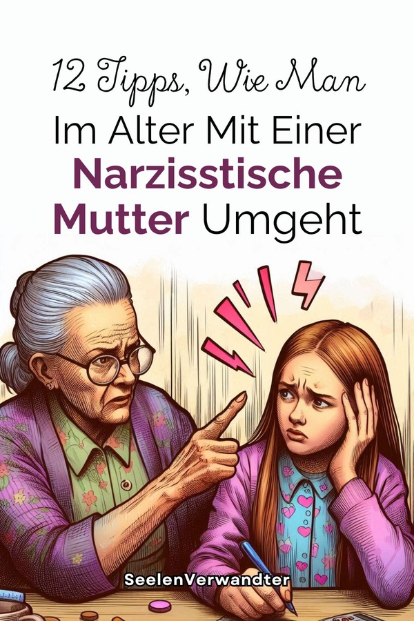 12 Tipps, Wie Man Im Alter Mit Einer Narzisstische Mutter Umgeht