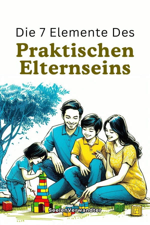 Die 7 Elemente Des Praktischen Elternseins