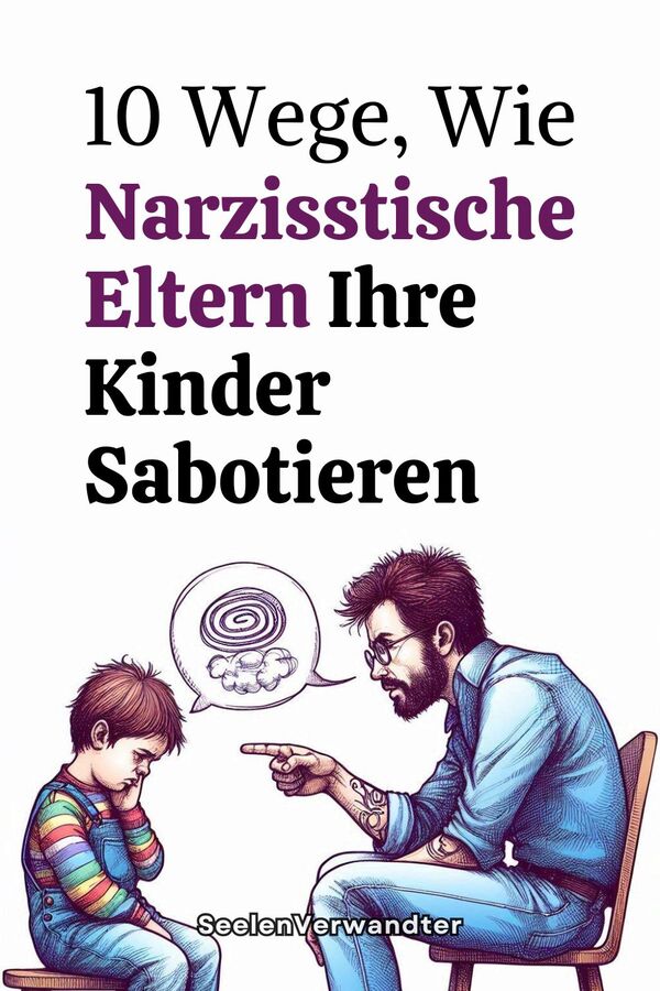 10 Wege, Wie Narzisstische Eltern Ihre Kinder Sabotieren(1)