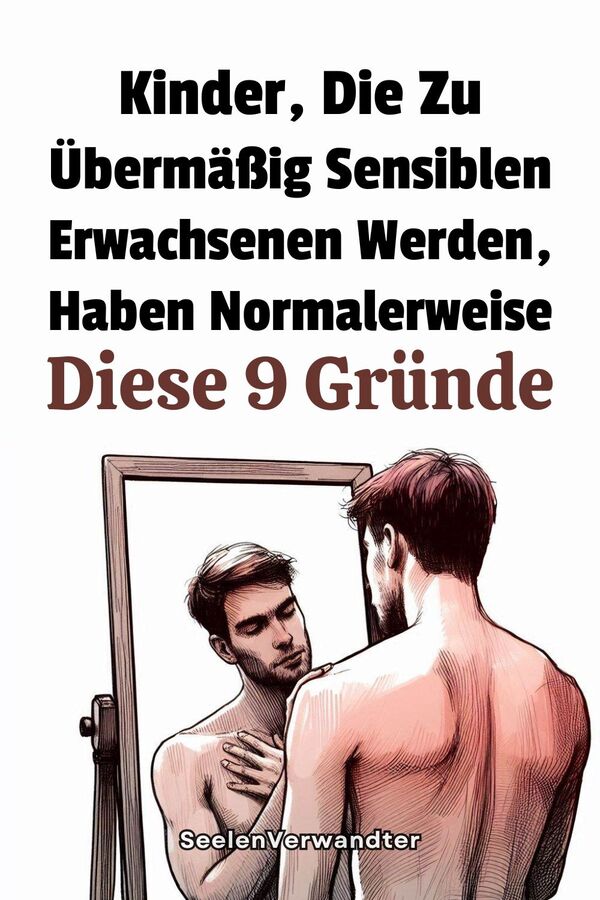 Erwachsenes Kind Kinder, Die Zu Übermäßig Sensiblen Erwachsenen Werden, Haben Normalerweise Diese 9 Gründe(1)