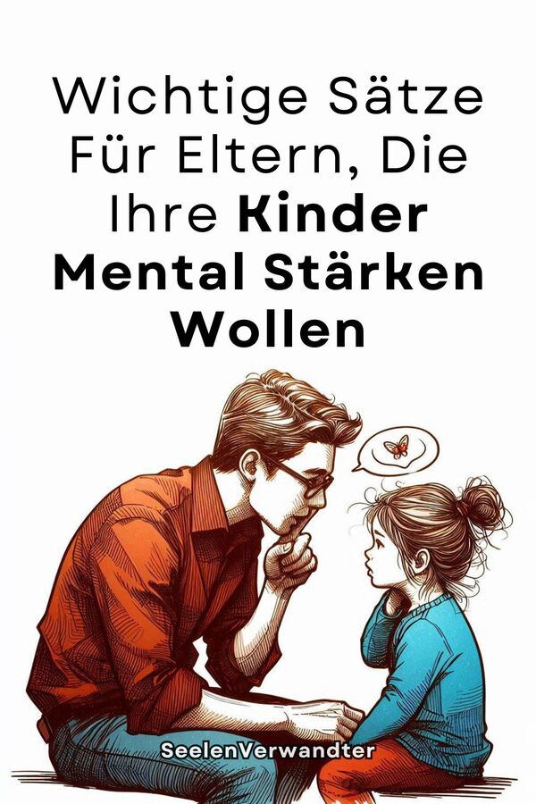 Wichtige Sätze Für Eltern, Die Ihre Kinder Mental Stärken Wollen (1)